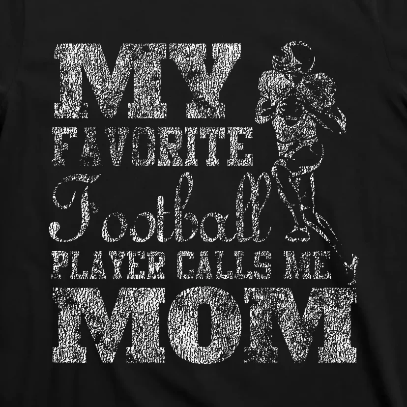 My Favorite Football Player Calls Me Mom T-Shirt