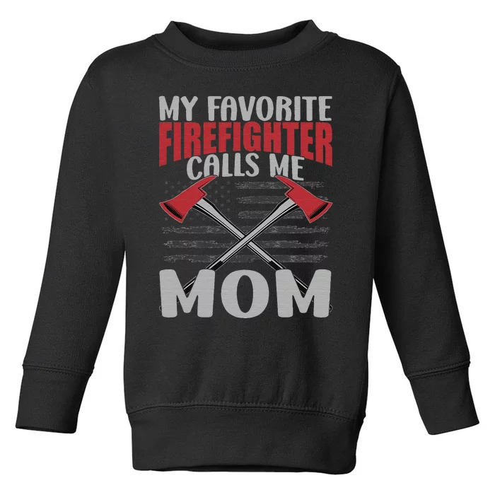 MY FEVORIT FIREFIGHTER CALLS ME MOM Toddler Sweatshirt