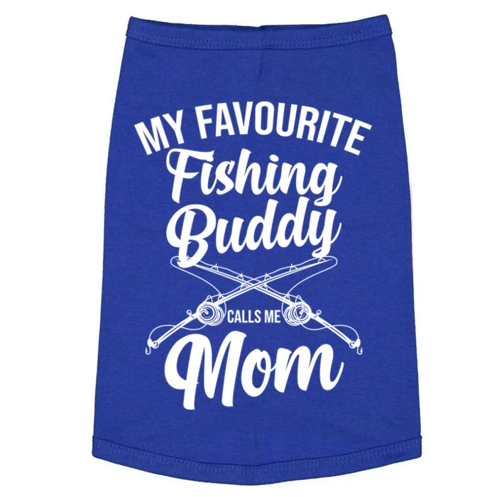 My Favourite Fishing Buddy Calls Me Mom Fishing Meaningful Gift Doggie Tank