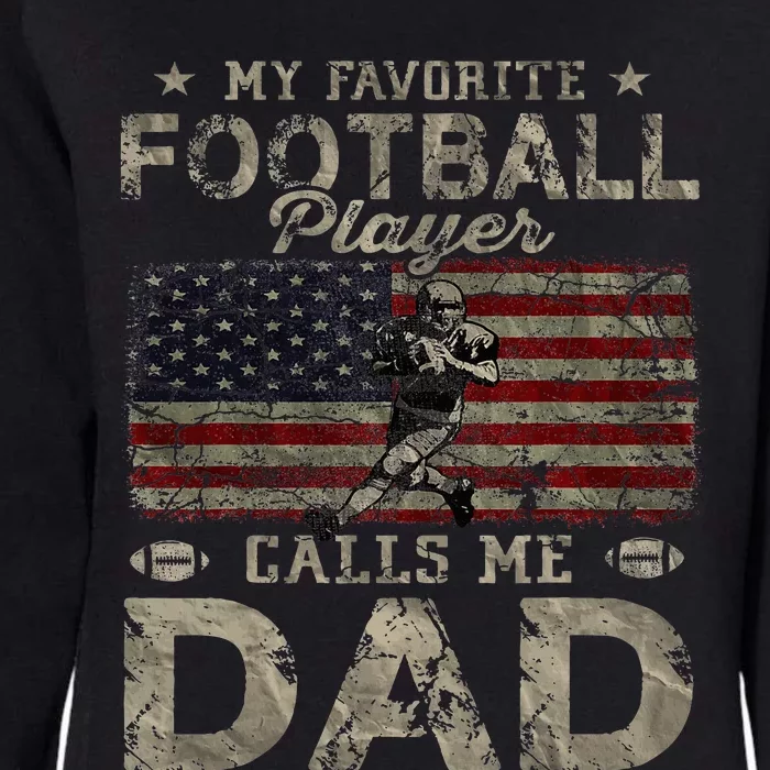 My Favorite Football Player Calls Me Dad FatherS Day Womens California Wash Sweatshirt