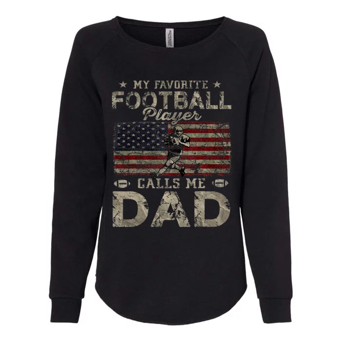 My Favorite Football Player Calls Me Dad FatherS Day Womens California Wash Sweatshirt