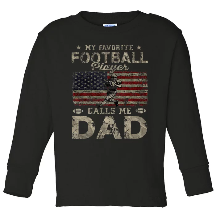 My Favorite Football Player Calls Me Dad FatherS Day Toddler Long Sleeve Shirt