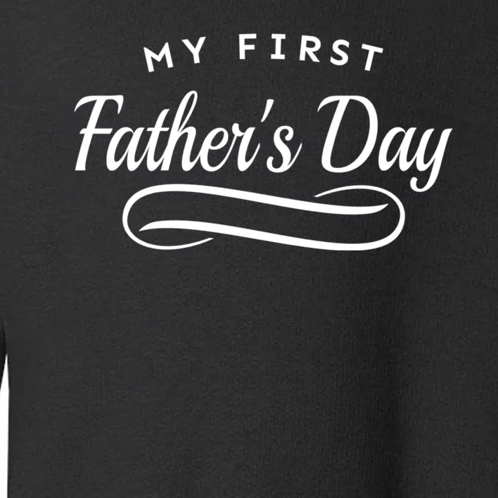 My First Fathers Day 1st Time Dad Toddler Sweatshirt