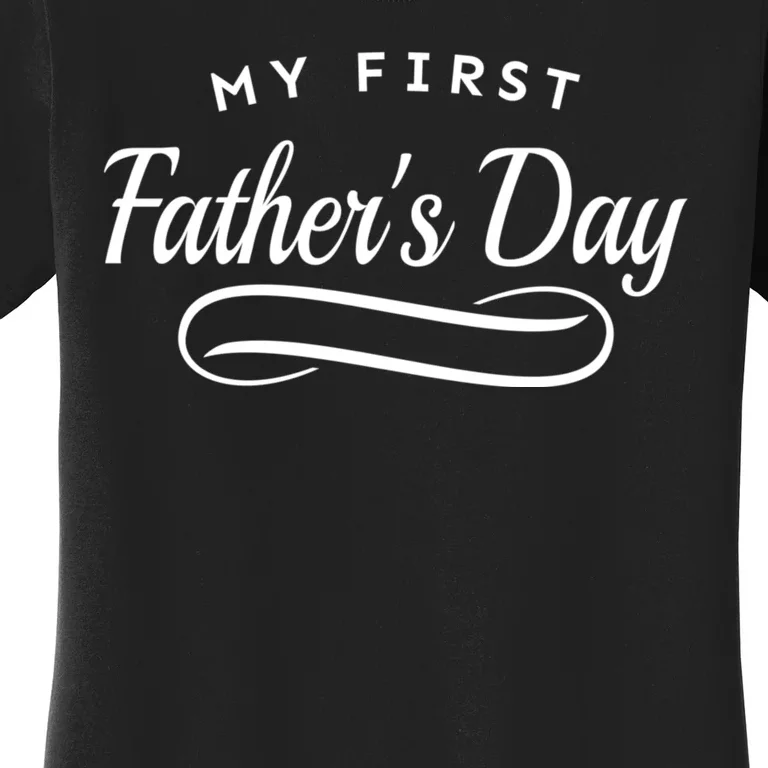 My First Fathers Day 1st Time Dad Women's T-Shirt