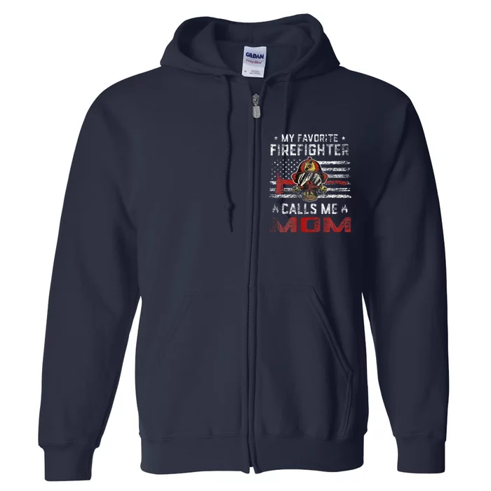 My Favorite Firefighter Calls Me Mom Usa Flag MotherS Day Full Zip Hoodie