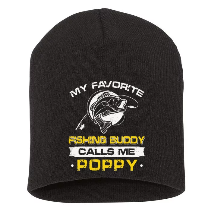 My Favorite Fishing Buddy Calls Me Poppy Fathers Day Short Acrylic Beanie