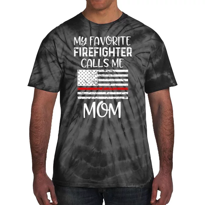 My Favorite Firefighter Calls Me Mom Thin Red Line Gift Tie-Dye T-Shirt