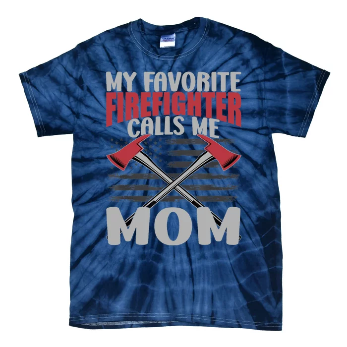 MY FEVORIT FIREFIGHTER CALLS ME MOM Tie-Dye T-Shirt