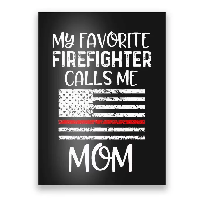 My Favorite Firefighter Calls Me Mom Thin Red Line Gift Poster