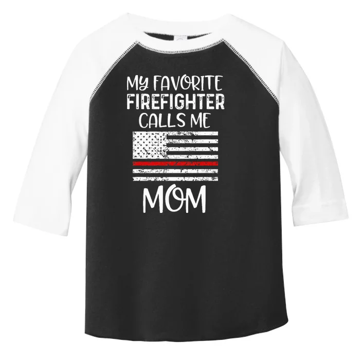 My Favorite Firefighter Calls Me Mom Thin Red Line Gift Toddler Fine Jersey T-Shirt