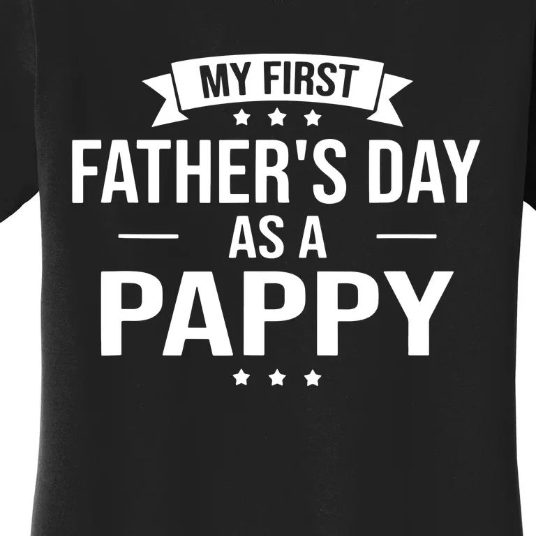 My First Fathers Day As A Pappy Funny Fathers Day Gift Women's T-Shirt