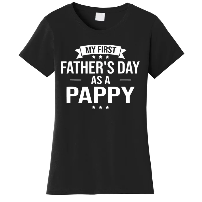 My First Fathers Day As A Pappy Funny Fathers Day Gift Women's T-Shirt