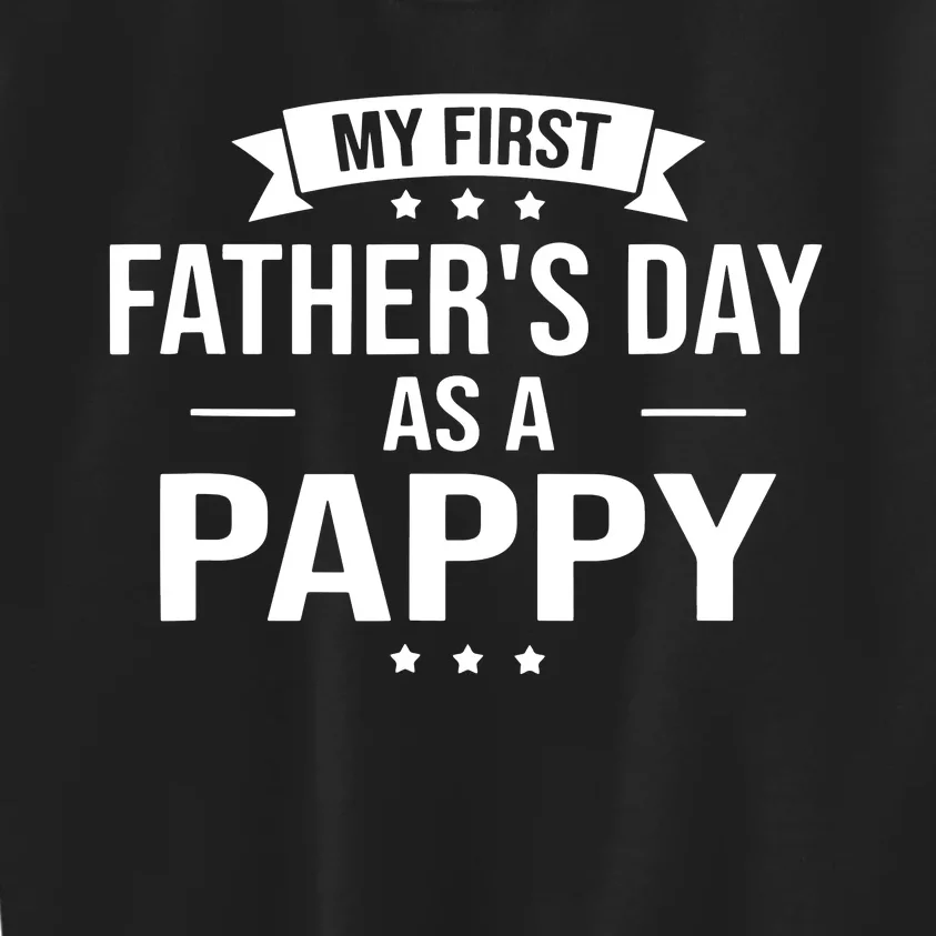 My First Fathers Day As A Pappy Funny Fathers Day Gift Kids Sweatshirt