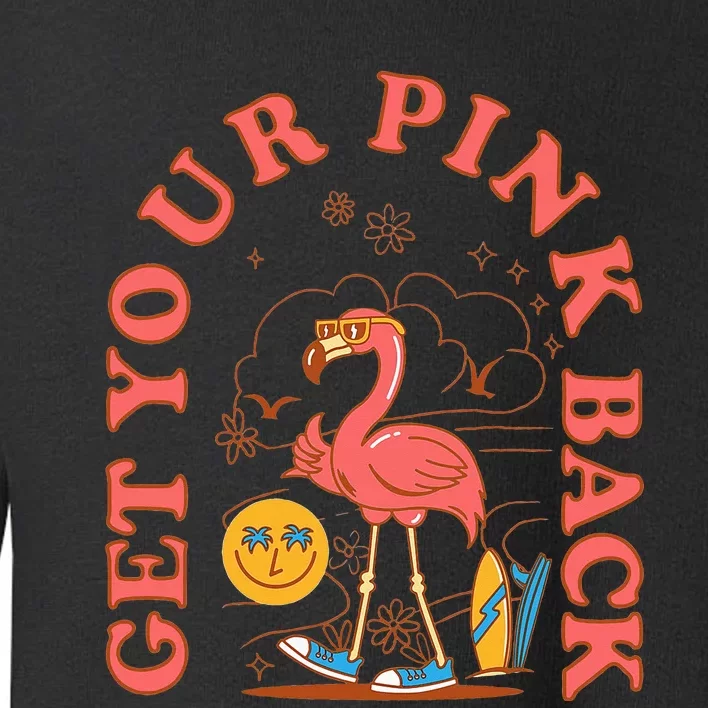 mom flamingo get your pink back mothers day gifts for mom Toddler Sweatshirt