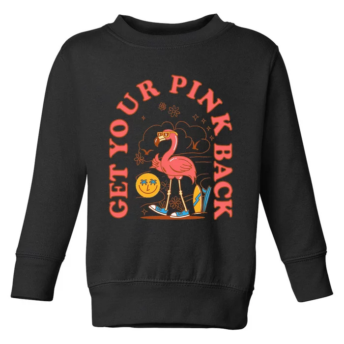 mom flamingo get your pink back mothers day gifts for mom Toddler Sweatshirt