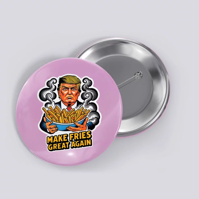 Make Fries Great Again Button