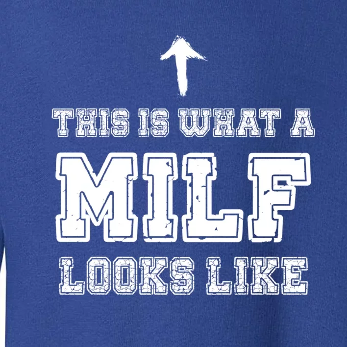 Mother Funny Gift This Is What A Milf Looks Like Funny Mom Cute Gift Toddler Sweatshirt