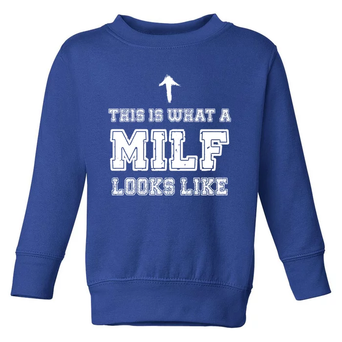 Mother Funny Gift This Is What A Milf Looks Like Funny Mom Cute Gift Toddler Sweatshirt