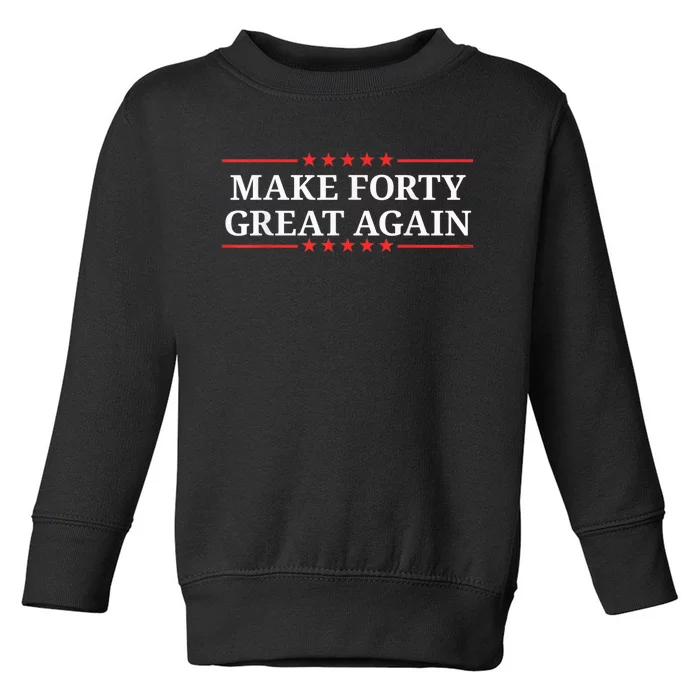 Make Forty Great Again Toddler Sweatshirt