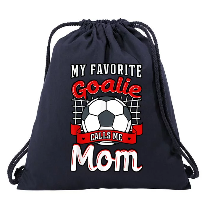 My Favorite Goalie Calls Me Mom Soccer Player Mother's Day Funny Gift Drawstring Bag