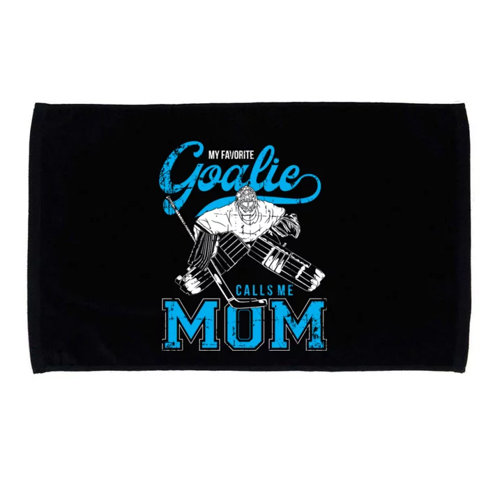 My Favorite Goalie Calls Mom Ice Hockey Player Sport Gift Microfiber Hand Towel