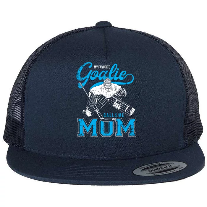 My Favorite Goalie Calls Mom Ice Hockey Player Sport Gift Flat Bill Trucker Hat