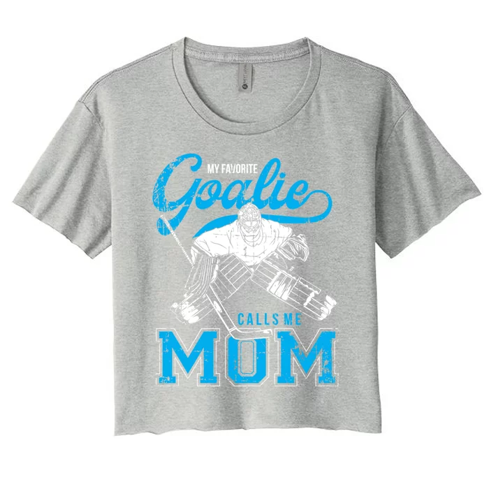 My Favorite Goalie Calls Mom Ice Hockey Player Sport Gift Women's Crop Top Tee