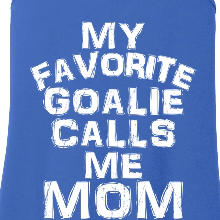 My Favorite Goalie Calls Me Mom Soccer Hockey Sport Funny Gift Ladies Essential Tank