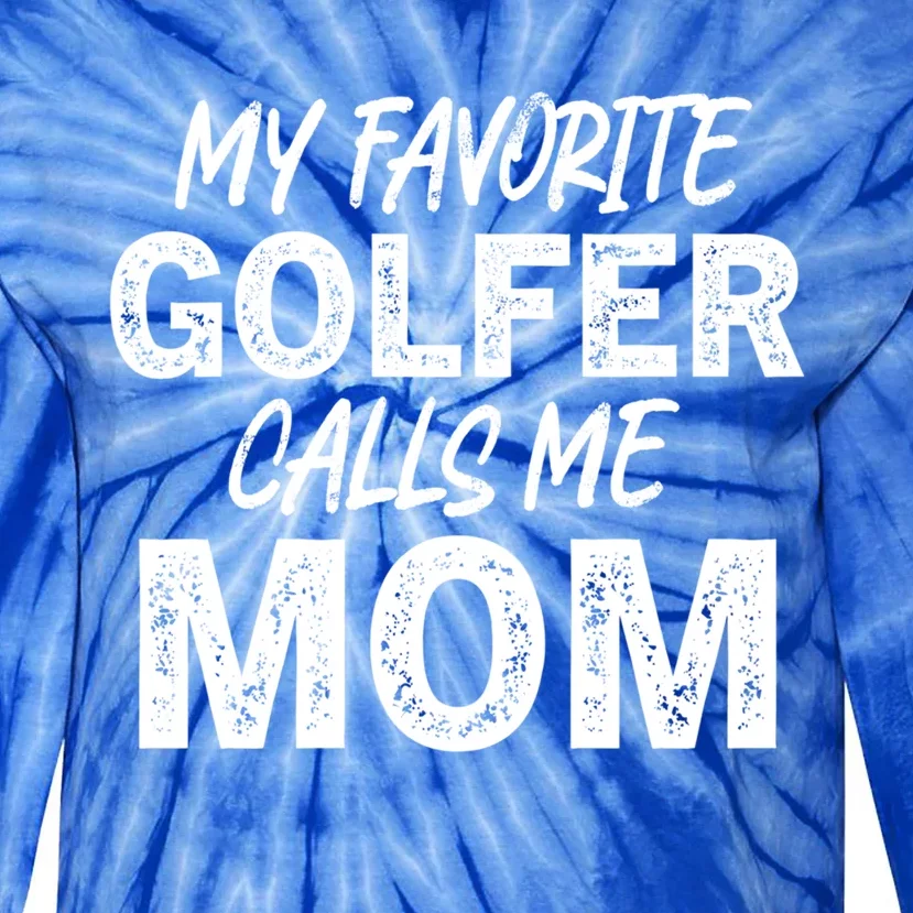 My Favorite Golfer Calls Me Mom Funny Golfing Mother Golf Gift Tie-Dye Long Sleeve Shirt