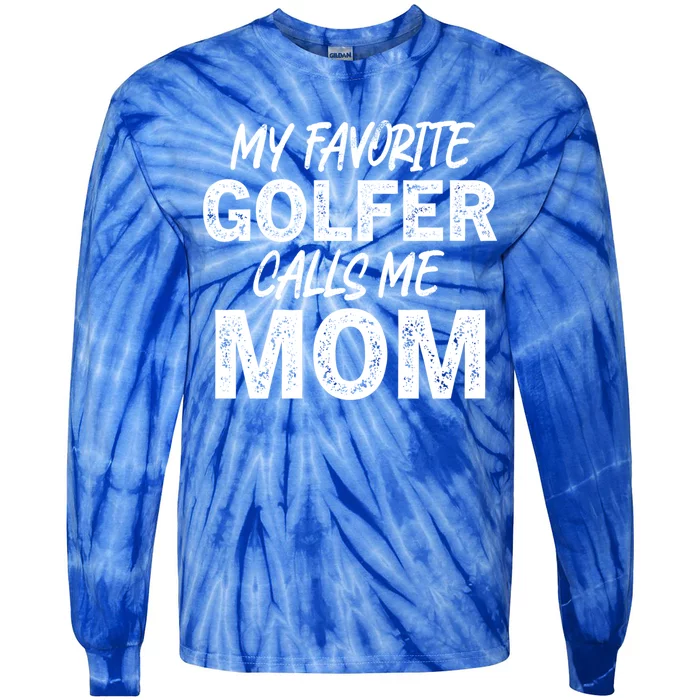 My Favorite Golfer Calls Me Mom Funny Golfing Mother Golf Gift Tie-Dye Long Sleeve Shirt