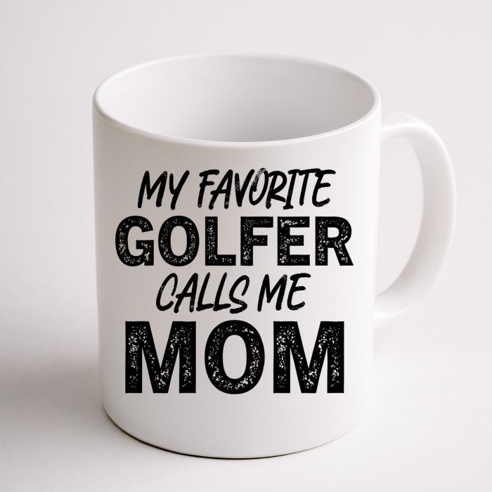 My Favorite Golfer Calls Me Mom Funny Golfing Mother Golf Gift Front & Back Coffee Mug