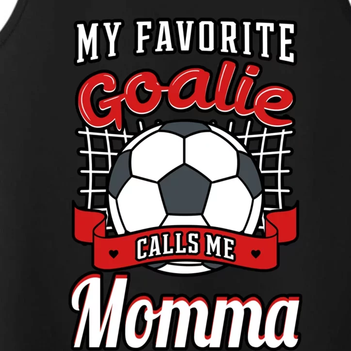 My Favorite Goalie Calls Me Momma Soccer Player Mother's Day Gift Performance Tank