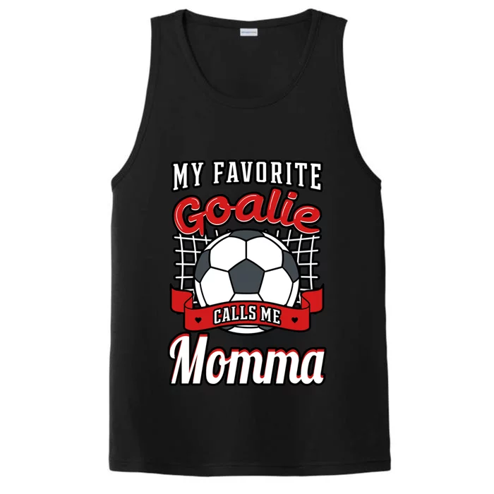 My Favorite Goalie Calls Me Momma Soccer Player Mother's Day Gift Performance Tank