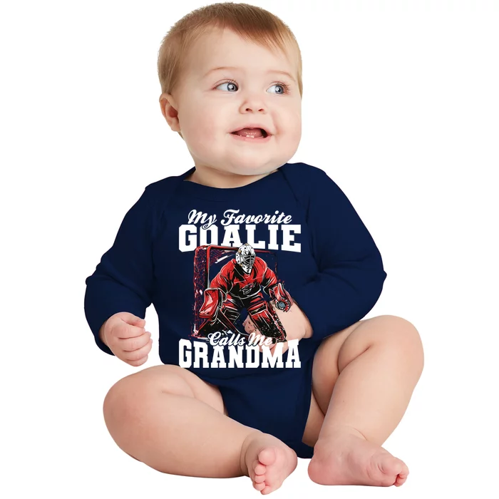 My Favorite Goalie Calls Me Grandma Game Day Ice Hockey Gift Baby Long Sleeve Bodysuit