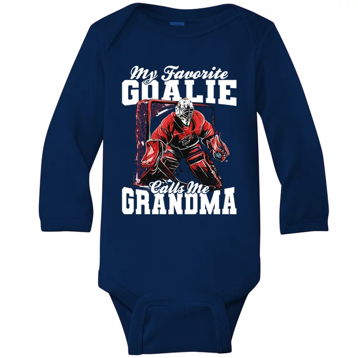 My Favorite Goalie Calls Me Grandma Game Day Ice Hockey Gift Baby Long Sleeve Bodysuit