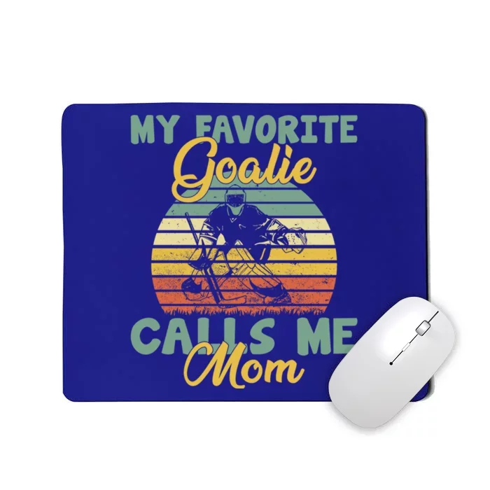 My Favorite Goalie Calls Me Mom Winter Sports Ice Hockey Mom Gift Mousepad