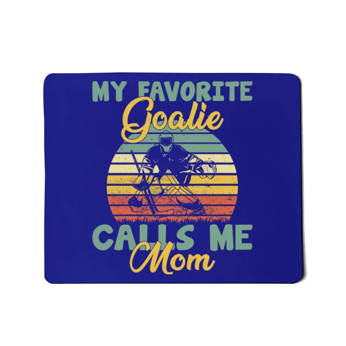 My Favorite Goalie Calls Me Mom Winter Sports Ice Hockey Mom Gift Mousepad