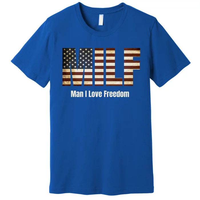 Milf Funny Gift I Love Freedom Funny Gift Usa Funny Gift Premium T-Shirt