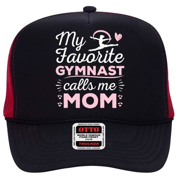 My Favorite Gymnast Calls Me Mom Gymnastic Lover Great Gift High Crown Mesh Trucker Hat