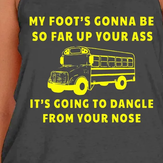 My Foot's Gonna Be So Far Up Your Ass It's Going To Dangle Women's Knotted Racerback Tank