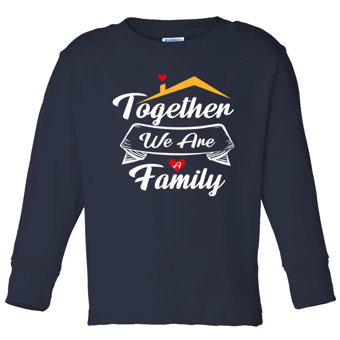 Matching Family Gathering Together We Are A Family Outfits Toddler Long Sleeve Shirt