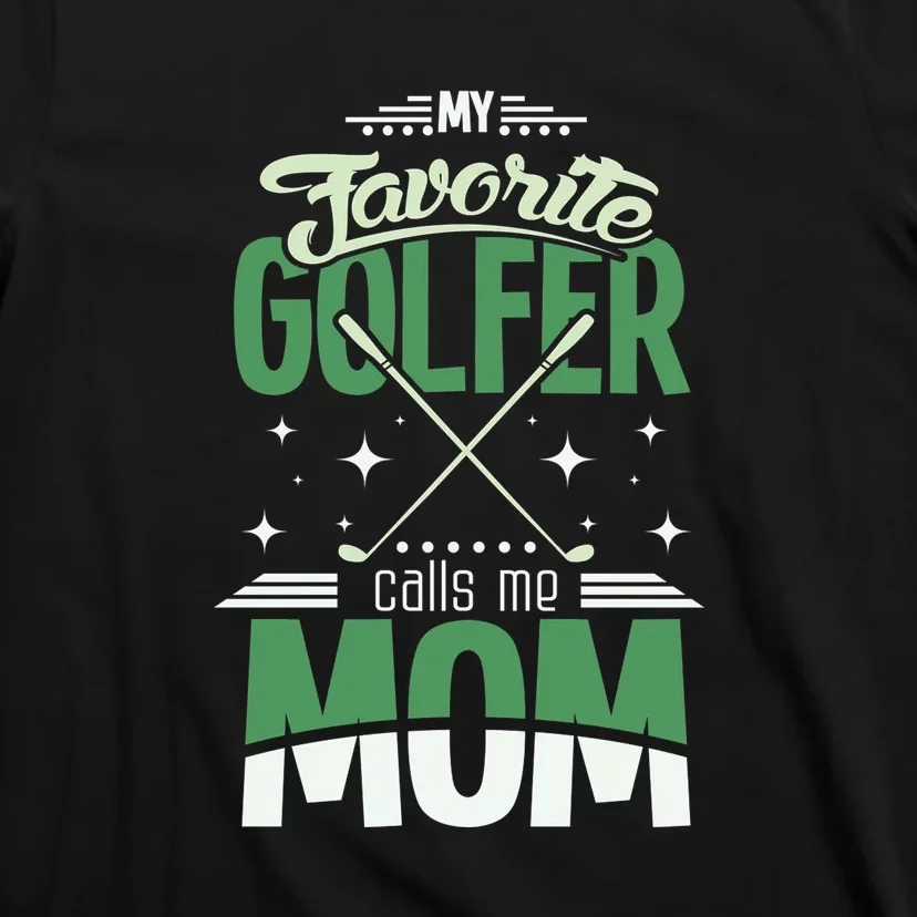 My Favorite Golfer Call Me Mom Gift For Mother's Day T-Shirt