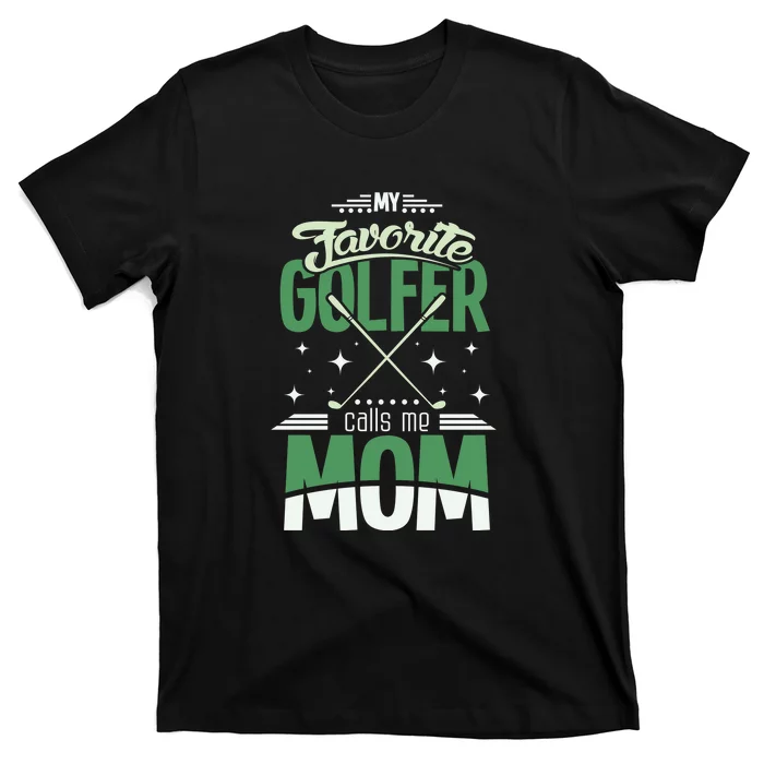 My Favorite Golfer Call Me Mom Gift For Mother's Day T-Shirt