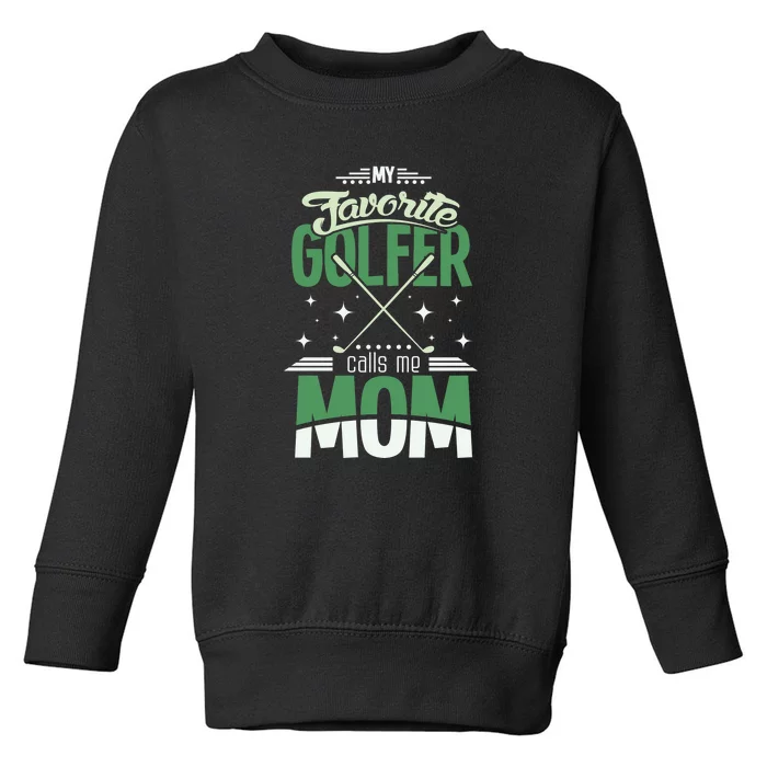 My Favorite Golfer Call Me Mom Gift For Mother's Day Toddler Sweatshirt