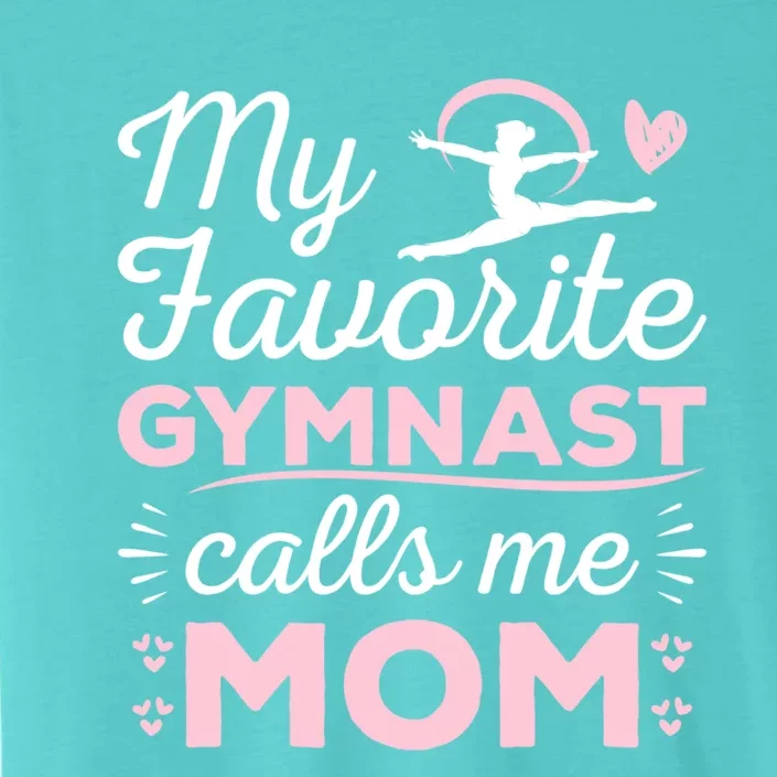 My Favorite Gymnast Calls Me Mom Gymnastic Lover Gift ChromaSoft Performance T-Shirt