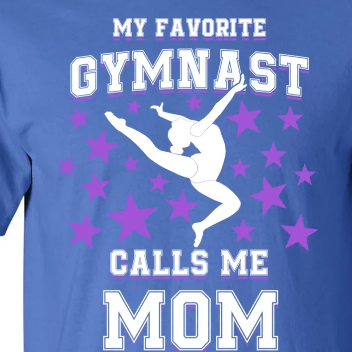 My Favorite Gymnast Calls Me Mom Gift Gymnastics Mom Gift Tall T-Shirt