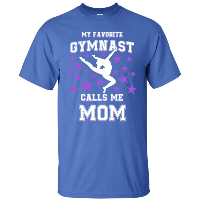 My Favorite Gymnast Calls Me Mom Gift Gymnastics Mom Gift Tall T-Shirt