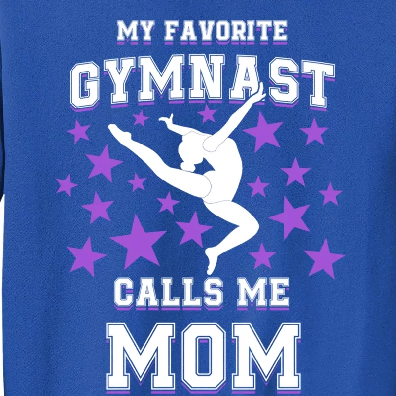 My Favorite Gymnast Calls Me Mom Gift Gymnastics Mom Gift Tall Sweatshirt