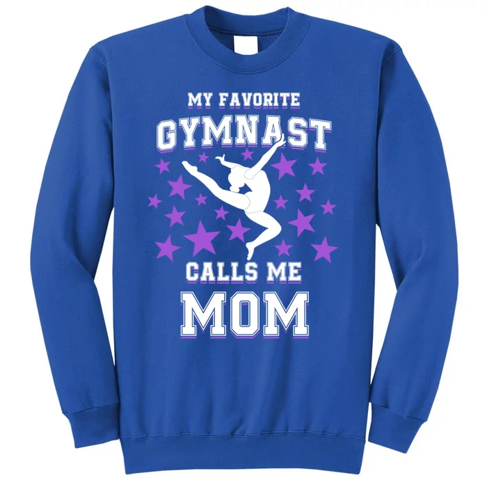 My Favorite Gymnast Calls Me Mom Gift Gymnastics Mom Gift Tall Sweatshirt