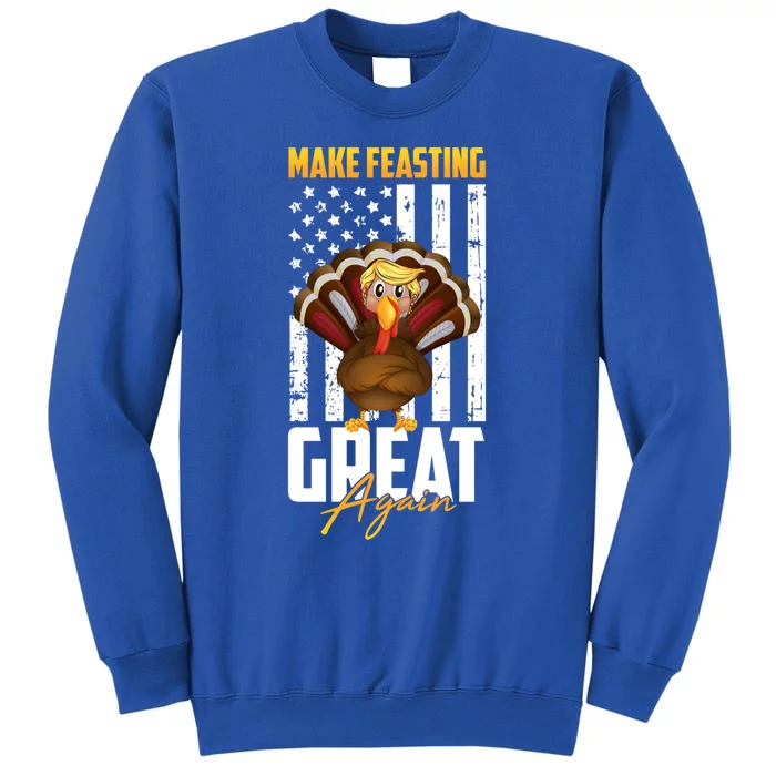 Make Feasting Great Again American Flag Thanksgiving Funny Gift Meaningful Gift Tall Sweatshirt